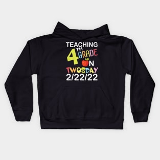 Teaching 4th Grade On Twosday 2/22/22 Happy Teacher Day Me Kids Hoodie